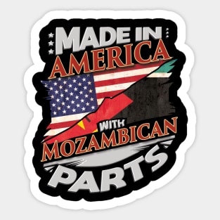 Made In America With Mozambican Parts - Gift for Mozambican From Mozambique Sticker